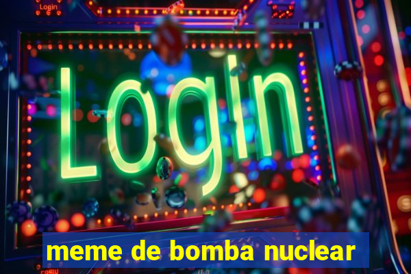 meme de bomba nuclear